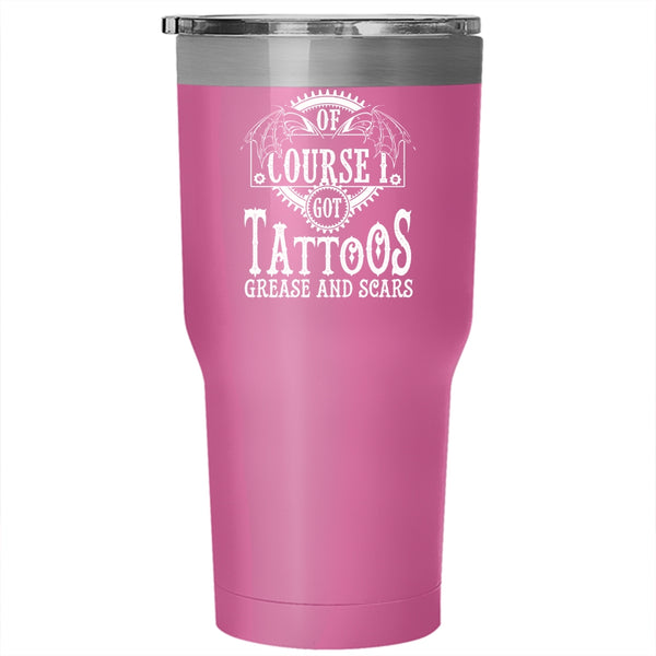 I Got Tattoos Grease And Scars Tumbler 30 oz Stainless Steel, Cool Travel Mug