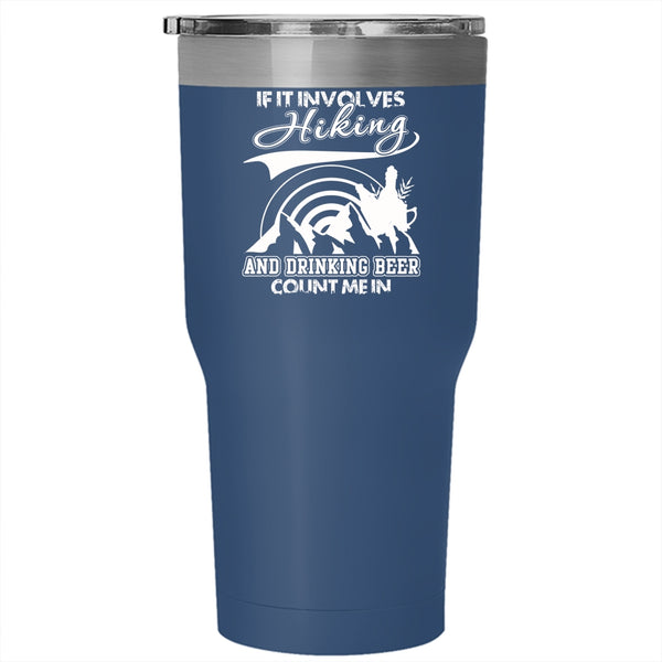 If It Involves Hiking And Drinking Beer Tumbler 30 oz Stainless Steel, Funny Drinking Travel Mug