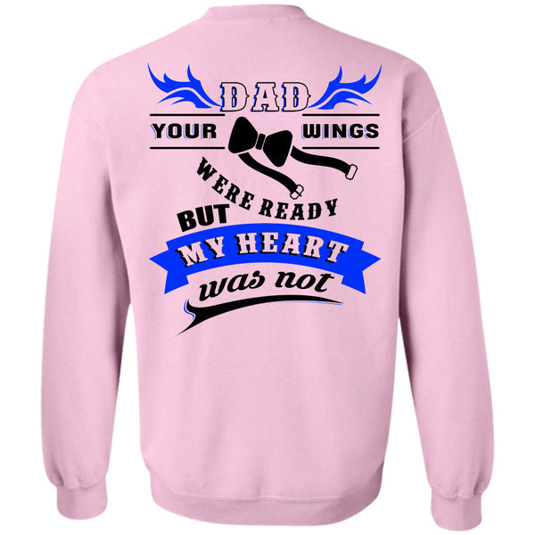 Being A Papa T Shirt, Dad Your Wings Were Ready But My Heart Was Not Sweatshirt
