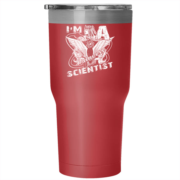 I'm A Princess Scientist Tumbler 30 oz Stainless Steel, Gift For Daughter Travel Mug