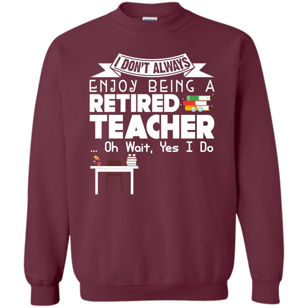 Being A Retired Teacher T Shirt, Coolest Teacher Sweatshirt