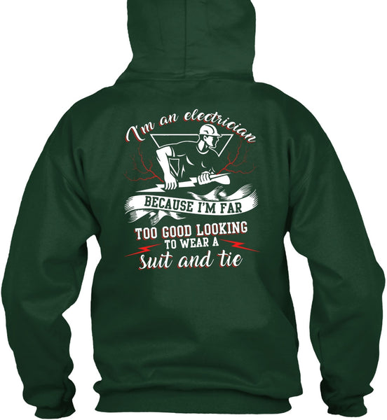 I'm An Electrician T Shirt, I'm Far Too Good Looking T Shirt