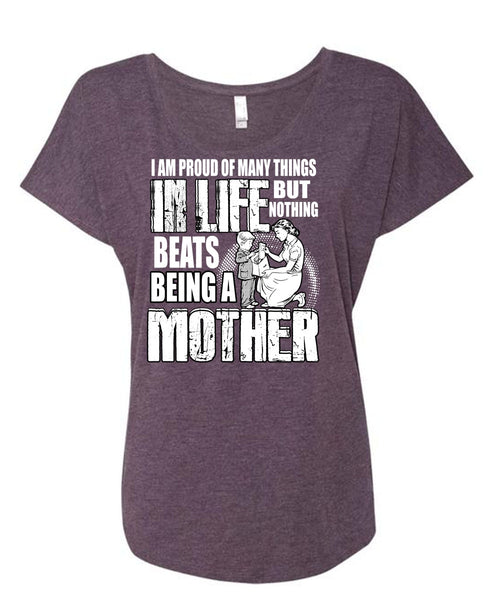 Being A Mother T Shirt, I Am Proud Of Many Things T Shirt, Cool Shirt (Ladies' Triblend Dolman Sleeve)