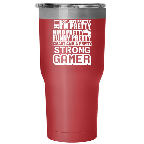 I'm Funny Pretty Smart And A Pretty Strong Gamer Tumbler 30 oz Stainless Steel, Gamers Travel Mug