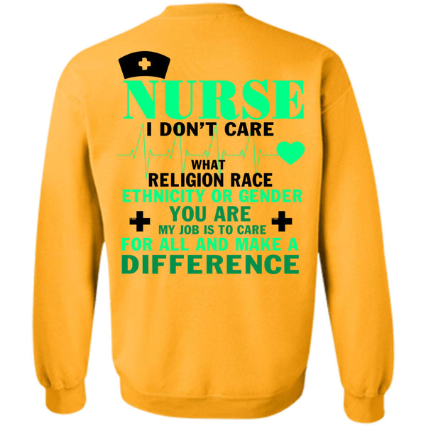 Being A Nurse T Shirt, Nurse I Don't Care Sweatshirt