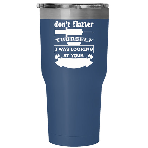 I Was Looking At Your Veins Tumbler 30 oz Stainless Steel, Cool Nurse Travel Mug