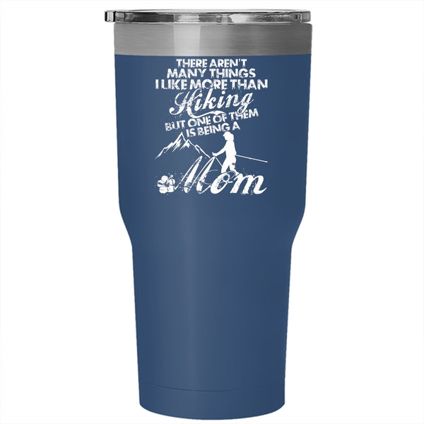 I Like More Than Hiking Tumbler 30 oz Stainless Steel, One Of Them Is Being A Mom Travel Mug