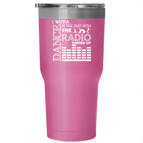 I Wanna Dance In The Dust Tumbler 30 oz Stainless Steel, I Love Dancing Travel Mug
