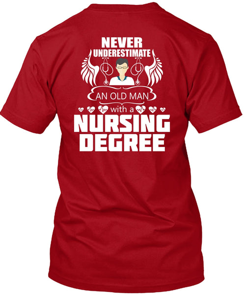 Never Underestimate An Old Man T Shirt, Nursing Degree T Shirt