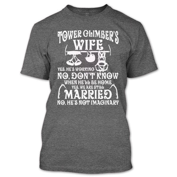 Tower Climber's Wife T Shirt, Yes We're Still Married T Shirt