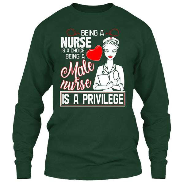 Being A Nurse Is A Choice T Shirt, Being A Nurse Is A Privilege T Shirt