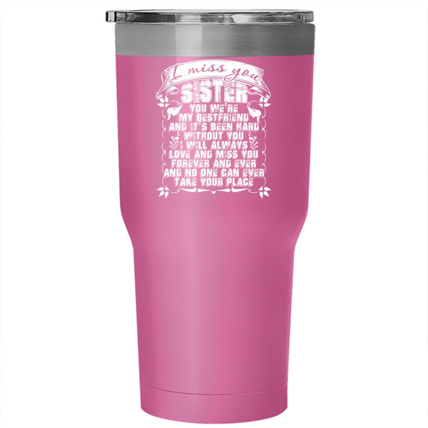 I Miss You Sister Tumbler 30 oz Stainless Steel, I Will Always Love And Miss You Travel Mug