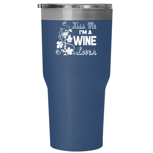 Kiss Me I'm A Wine Lover Tumbler 30 oz Stainless Steel, I Love Drinking Wine Travel Mug