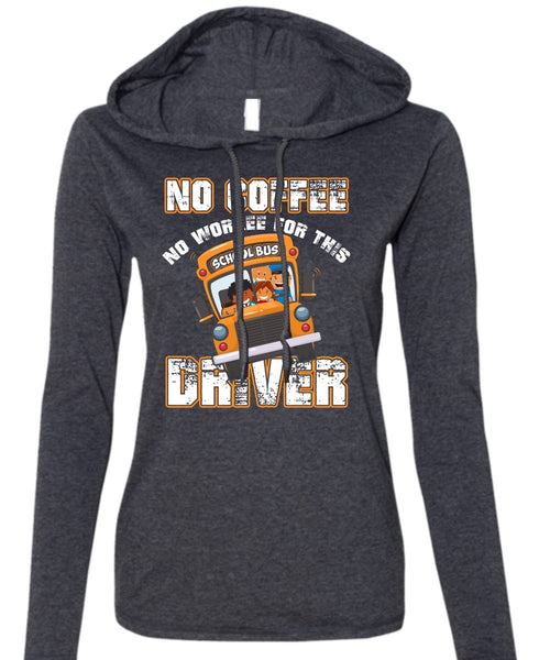 No Workee For This School Bus Driver T Shirt, Being A Driver T Shirt (Anvil Ladies Ringspun Hooded)