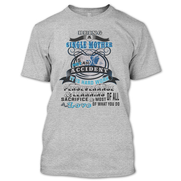 Being A Single Mother Is Not An Accident T Shirt, Gift For Mom T Shirt