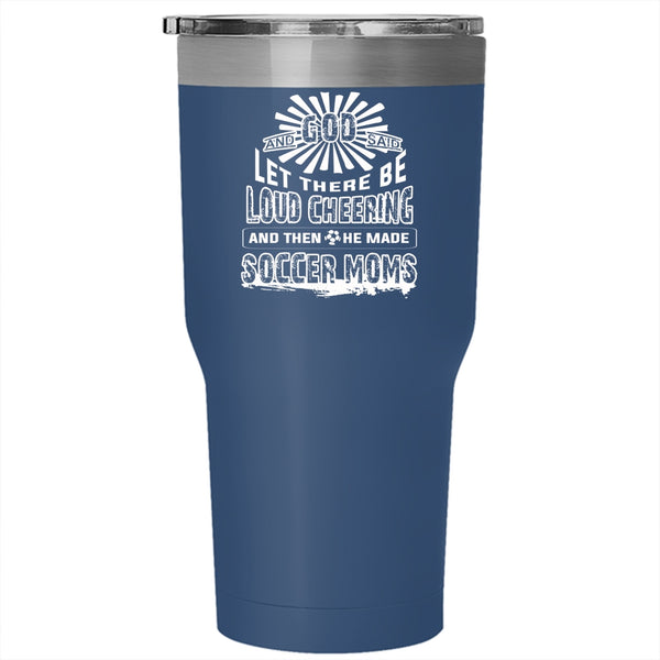 Loud Cheering Tumbler 30 oz Stainless Steel, Cool Gift For Soccer Moms Travel Mug