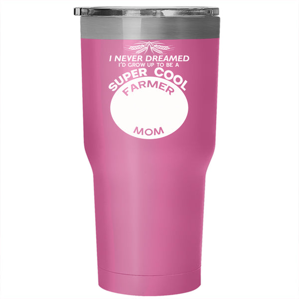 I'd Grow Up To Be A Cool Farmer Mom Tumbler 30 oz Stainless Steel, Cool Mom Travel Mug