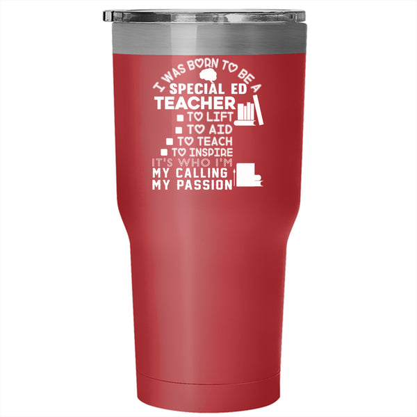 I Was Born To Be A Special Ed Teacher Tumbler 30 oz Stainless Steel, My Passion Travel Mug