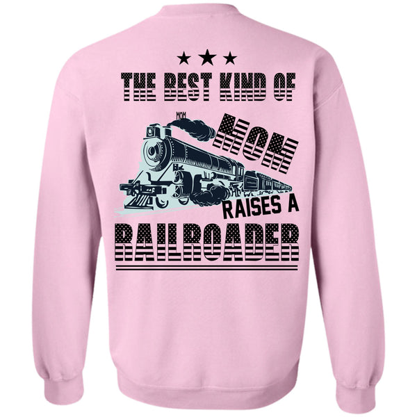 Being A Railroader T Shirt, The Best Kind Of Mom Raises A Railroader Sweatshirt