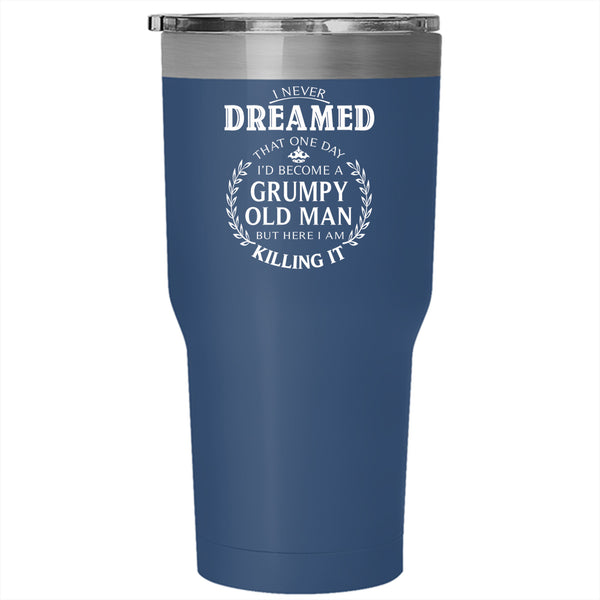 I'd Become A Grumpy Old Man Tumbler 30 oz Stainless Steel, Awesome Grandpa Travel Mug