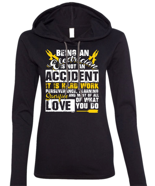 Being An Electrician Is Not An Accident T Shirt, It Is Hard Work T Shirt (Anvil Ladies Ringspun Hooded)