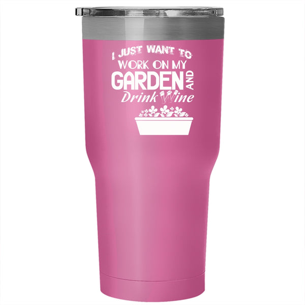 I Just Want To Work On My Garden Tumbler 30 oz Stainless Steel, Drink Wine Travel Mug