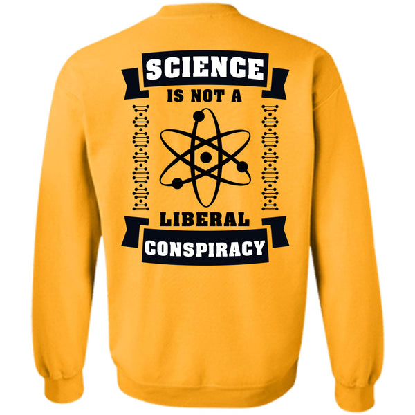 Being A Scientist T Shirt, Science Is Not A Liberal Conspiracy Sweatshirt
