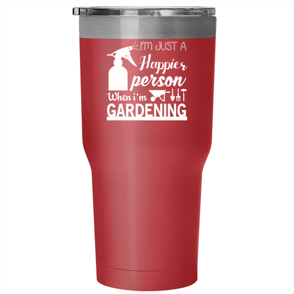 I'm Just A Happier Person Tumbler 30 oz Stainless Steel, I'm Gardening Travel Mug