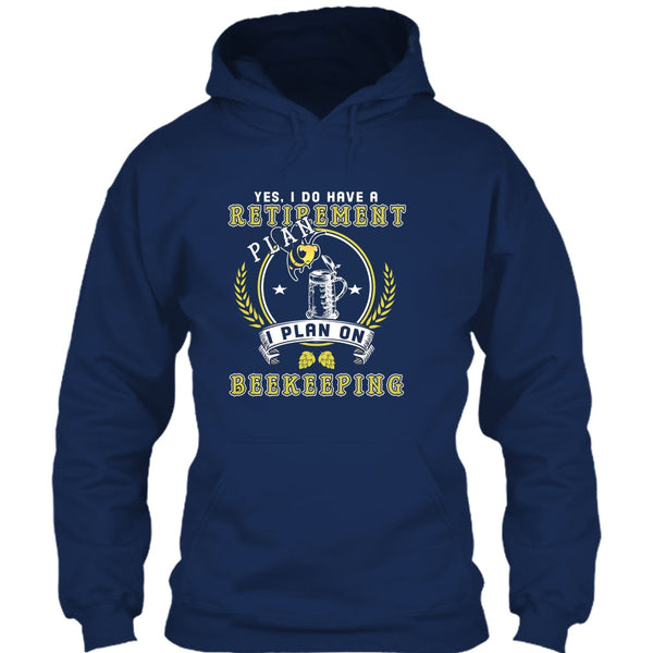 Yes I Do Have A Retirement Plan T Shirt, I Plan On Beekeeping T Shirt