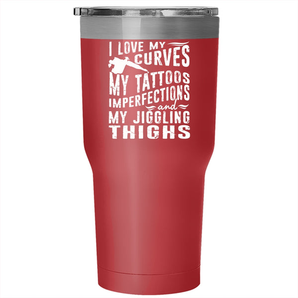 I Love My Curves Tumbler 30 oz Stainless Steel, My Tattoos Imperfections Travel Mug