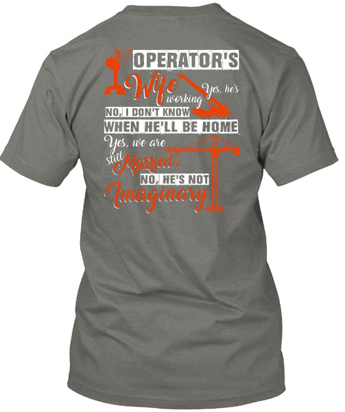 Operator's Wife T Shirt, He's Not Imaginary T Shirt