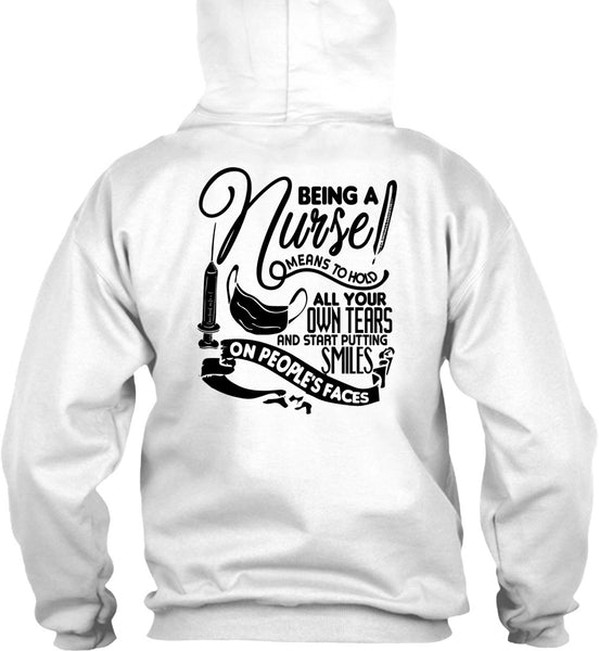 Being A Nurse Means To Hold T Shirt, I Love Nursing T Shirt