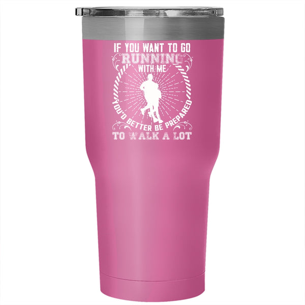 If You Want To Go Running With Me Tumbler 30 oz Stainless Steel, Awesome Runner Travel Mug