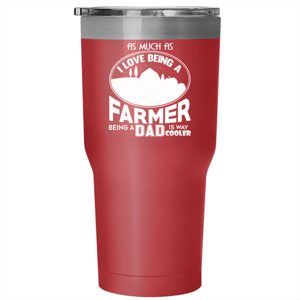 I Love Being A Farmer Tumbler 30 oz Stainless Steel, Being A Dad Travel Mug