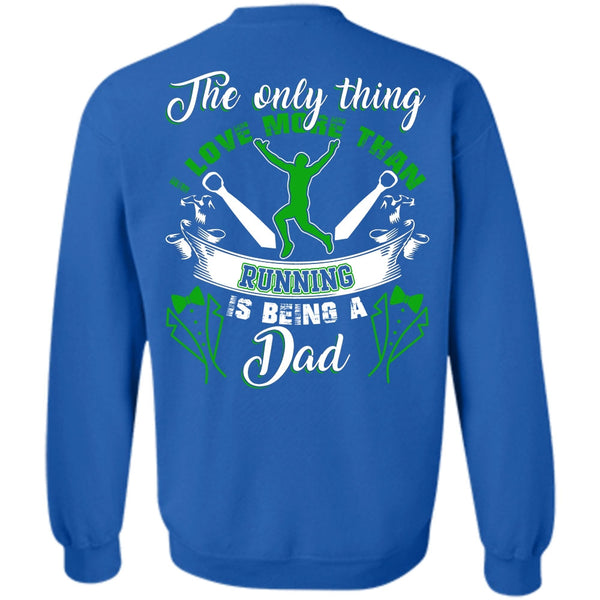 Being A Dad T Shirt, I Love Running Sweatshirt