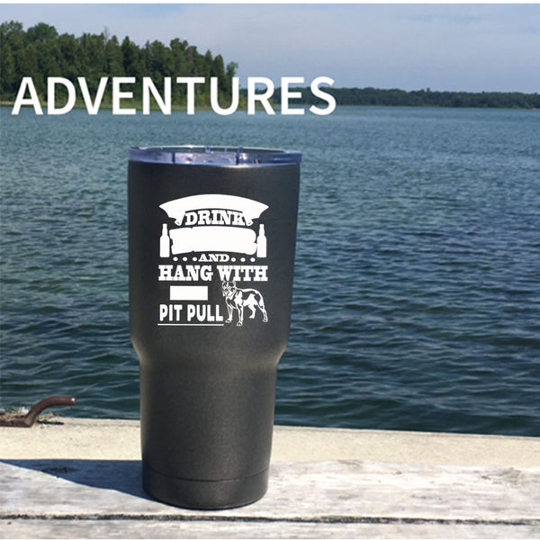 I Just Want To Drink Beer Tumbler 30 oz Stainless Steel, Hang With My Pit Bull Travel Mug
