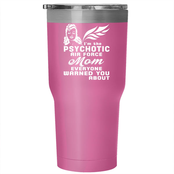 I'm The Psychotic Air Force Mom Tumbler 30 oz Stainless Steel, Cool Mom Travel Mug