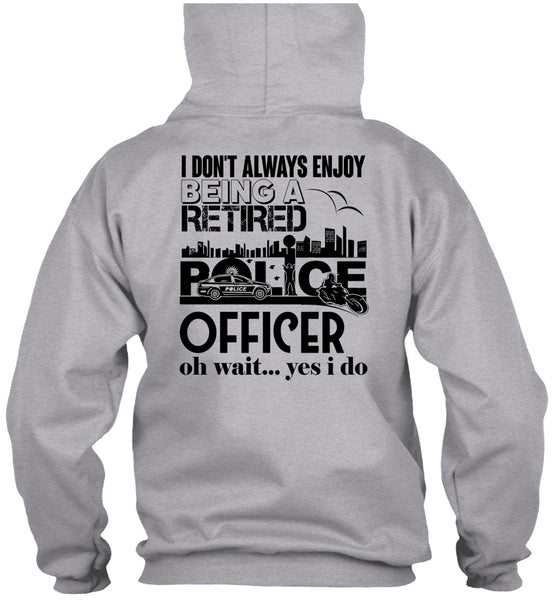 Being A Retired Police Officer T Shirt, My Job T Shirt