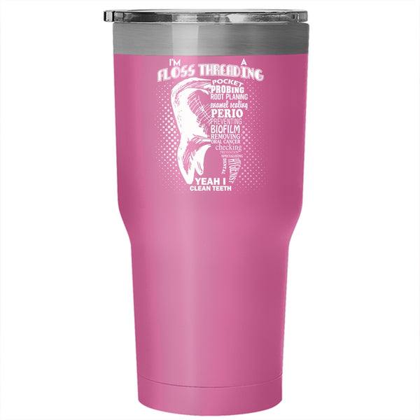I'm A Floss Threading Tumbler 30 oz Stainless Steel, Dental Hygienists Travel Mug