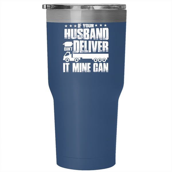 If Your Husband Can't Deliver Tumbler 30 oz Stainless Steel, Cool Husband Travel Mug