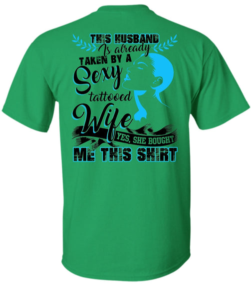 This Husband Is Already Taken By A Tattooed Wife T Shirt, I Love Husband T Shirt