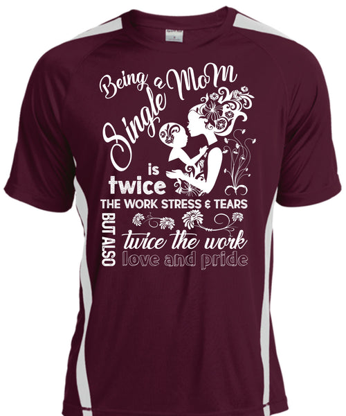 Being A Single Mom T Shirt, Twice The Work Love And Pride T Shirt, Cool Shirt