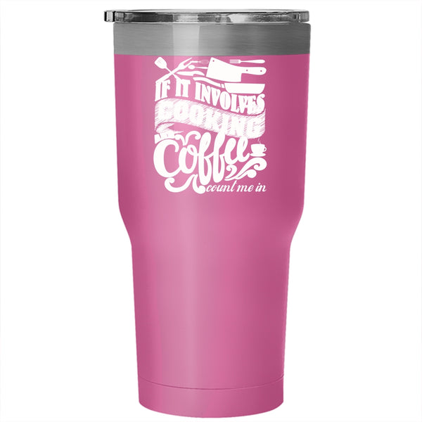 If I Involves Cooking And Coffee Tumbler 30 oz Stainless Steel, Cute Gift For Chef Travel Mug