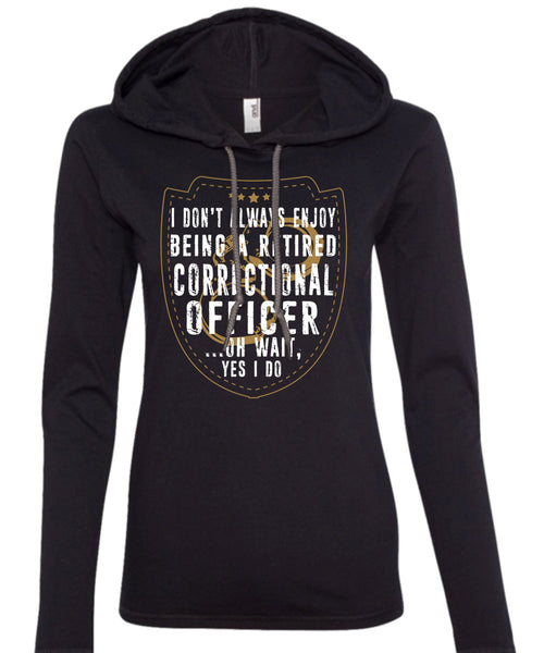 Being A Retired Correctional Officer T Shirt, Calls Me Correctional Officer T Shirt (Anvil Ladies Ringspun Hooded)