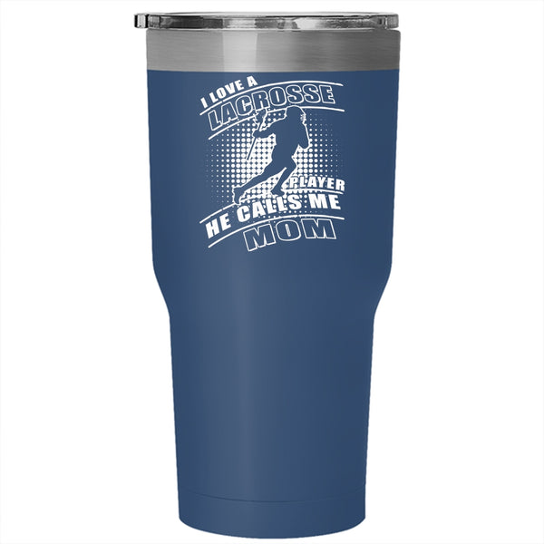 I Love A Lacrosse Player Tumbler 30 oz Stainless Steel, Calls Me Mom Travel Mug