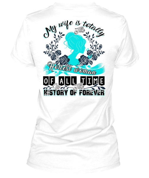 My Wife Is Totally The Hottest Woman T Shirt, I Love Wife T Shirt