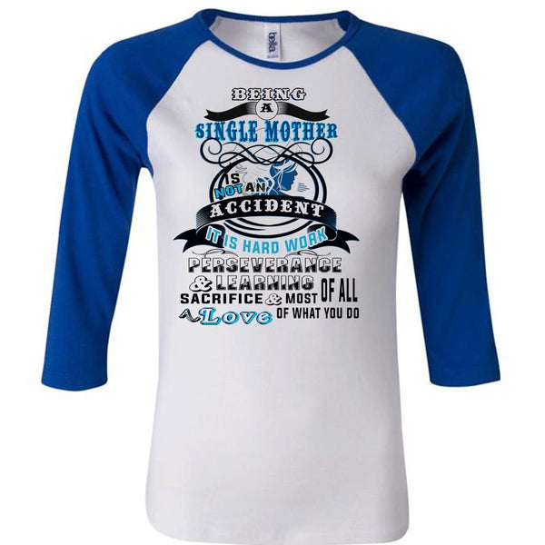 Being A Single Mother Is Not An Accident T Shirt, My Life T Shirt
