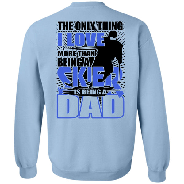 Being A Skier T Shirt, I Love More Than Being A Skier Sweatshirt