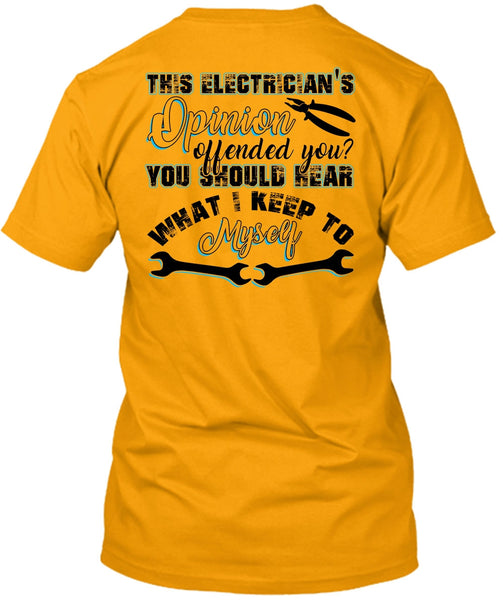 This Electrician's Opinion Offended You T Shirt, I Love Electrician T Shirt
