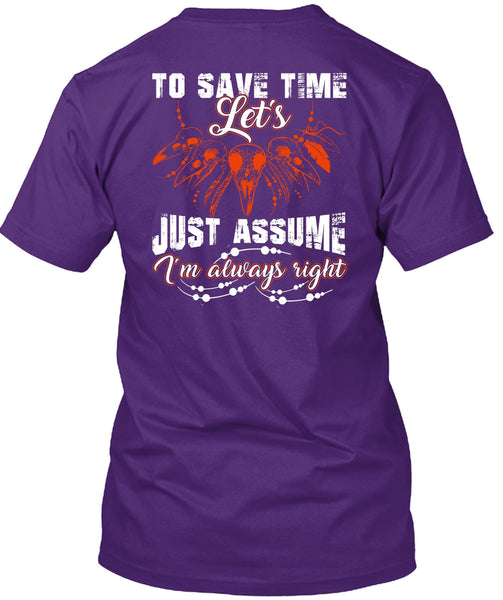 To Save The Let's Just Assume T Shirt, I'm Always Right T Shirt
